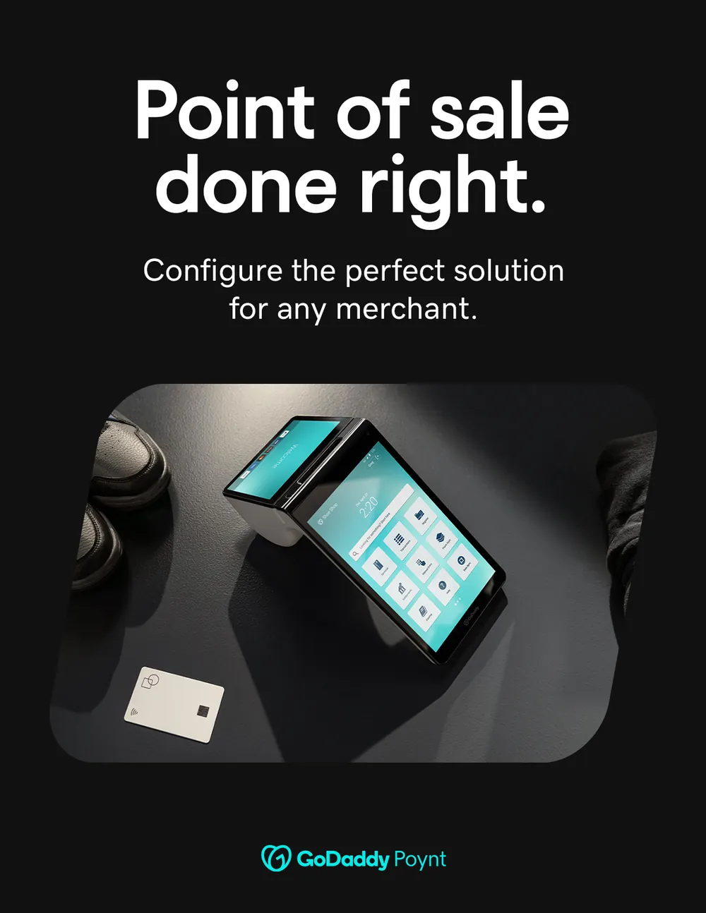 Poynt ad on black: an overhead CGI render of the Smart Terminal on a dark counter beside a white contactless card, sneakers and a merchant's sleeve at the edges, under the headline 'Point of sale done right. Configure the perfect solution for any merchant.'