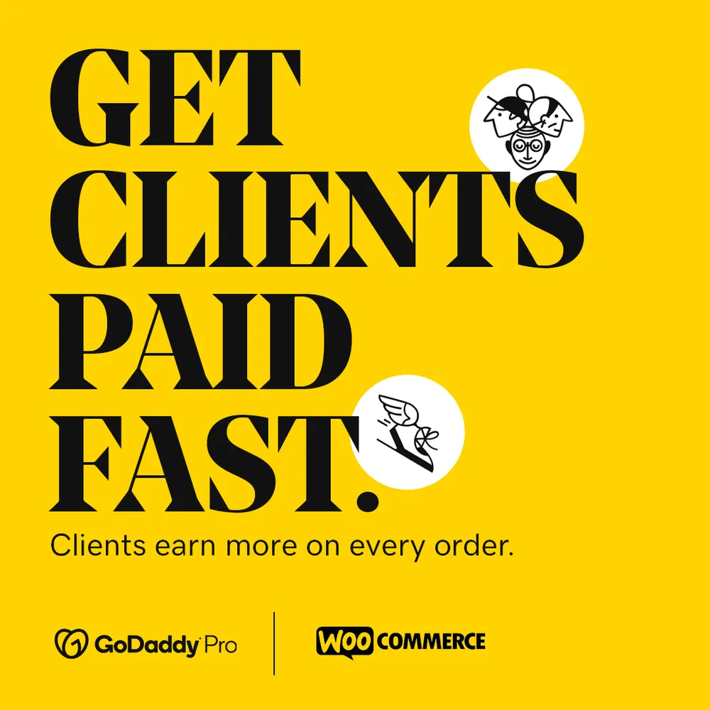 Paid social ad for GoDaddy Pro and WooCommerce Payments: bold black type on yellow reading 'Get clients paid fast.'
